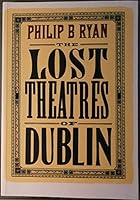 The Lost Theatres of Dublin 0952607611 Book Cover