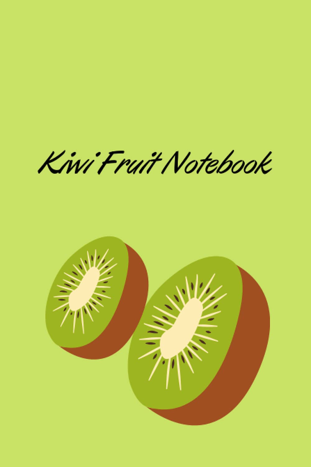 Kiwi Fruit Notebook: Pretty Lined Notebook & Diary For Writing And Note Taking For Your Special Day.(120 Blank Lined Pages - 6x9 Inches)