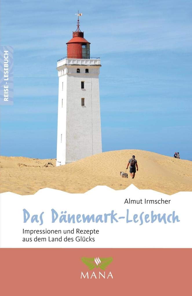 Das Dänemark-Lesebuch: Impressionen und Rezepte aus dem Land des Glücks (Reise-Lesebuch: Reiseführer für alle Sinne)