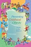 Preventing Childhood Obesity: Health in the Balance (Obesity Prevention)