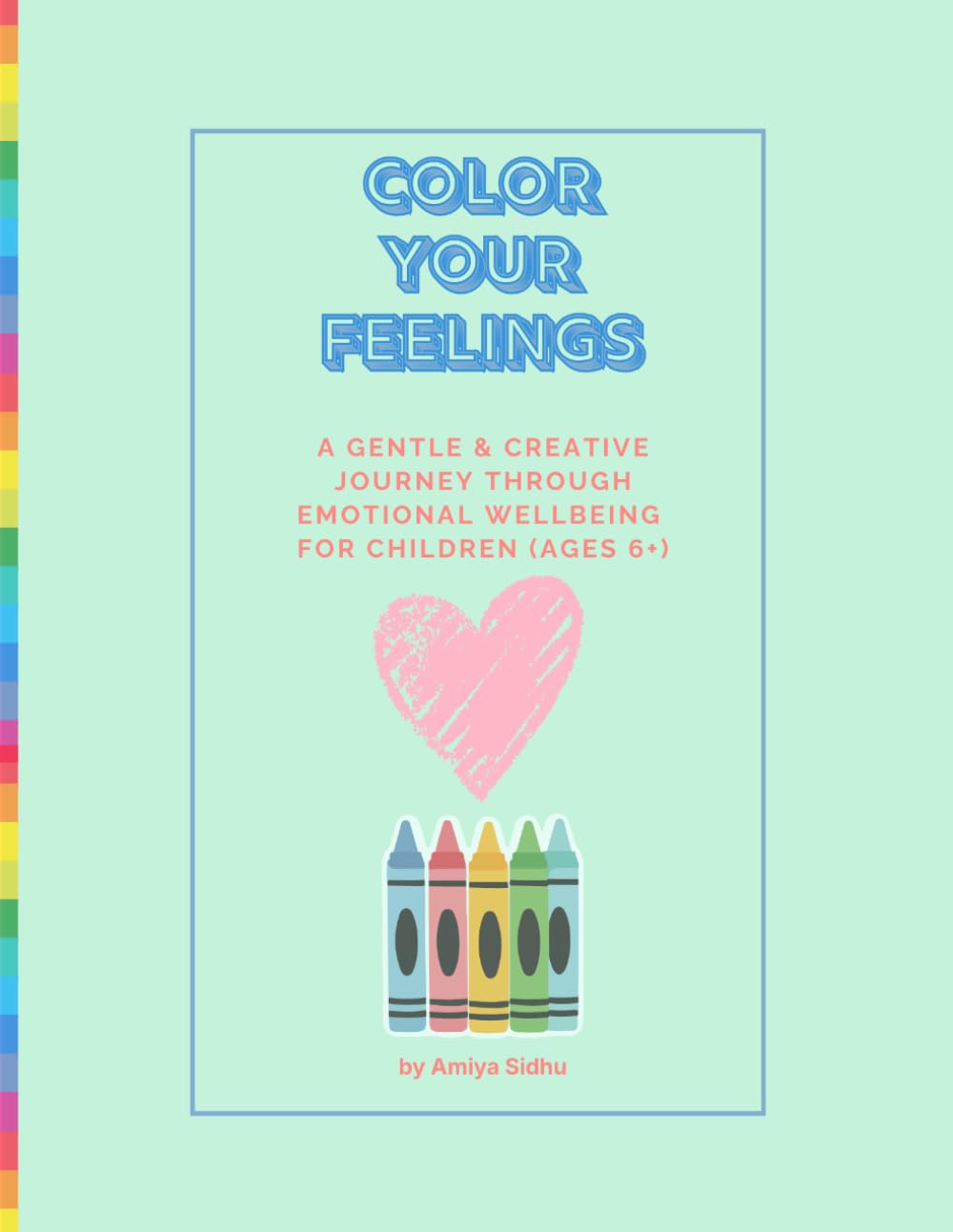 Color Your Feelings: A gentle, creative journey through emotions & wellbeing for children (ages 6+)
