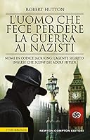 L'uomo che fece perdere la guerra ai nazisti 8822733746 Book Cover
