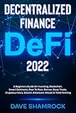 Decentralized Finance (DeFi) 2022: A Beginners Guide On Investing, Blockchain, Smart Contracts, Peer To Peer, Borrow, Save, Trade, Cryptocurrency, Bitcoin, Ethereum, Altcoin & Yield Farming