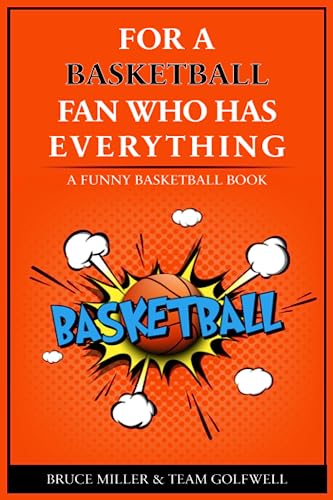 For a Basketball Fan Who Has Everything: A Funny Basketball Book (For People Who Have Everything Series Gift Books)