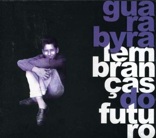 Guarabyra - Lembranças Do Futuro