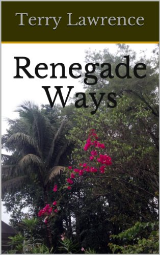 Renegade Ways (By: Terry Lawrence)