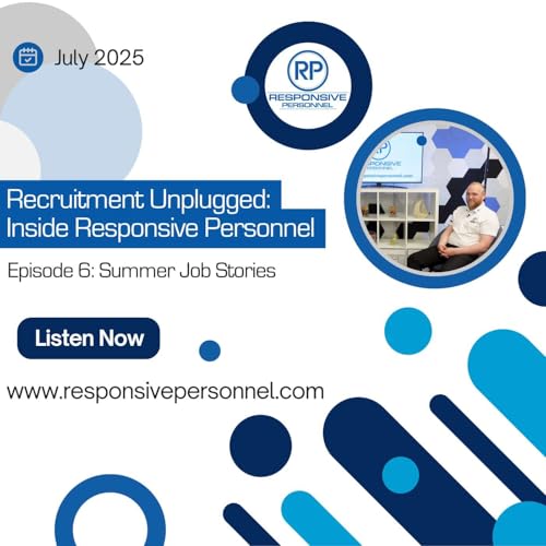 "Summer Job Stories" - Episode 6 of Recruitment Unplugged: Inside Responsive Personnel