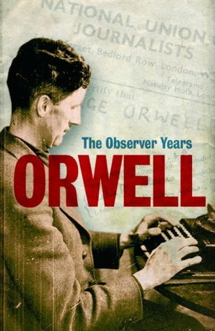 Orwell: The 'Observer' Years