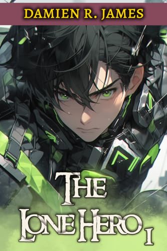 The Lone Hero 1: A Fantasy LitRPG Isekai Adventure (Cyber-Initiative)
