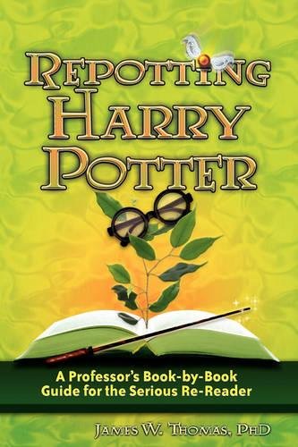 Repotting Harry Potter: A Professor's Book-by-Book Guide for the Serious Re-Reader Paperback – January 8, 2009