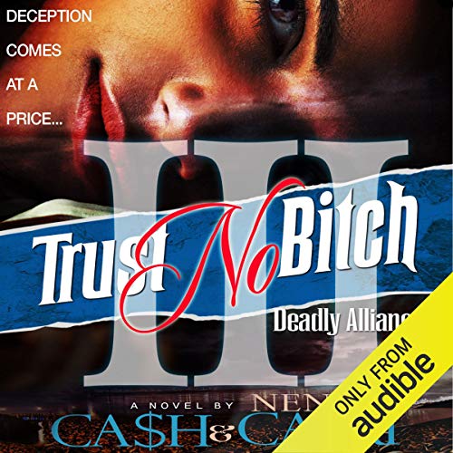 Trust No Bitch 3 Deadly Alliance (Audio Download) Cah, NeNe Capri