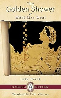 The Golden Shower: Or What Men Want (Essential Translations Series Book 5)