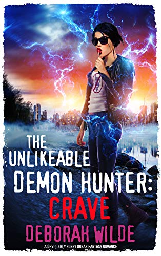 The Unlikeable Demon Hunter: Crave: A Devilishly Funny Urban Fantasy Romance (Nava Katz Book 4)