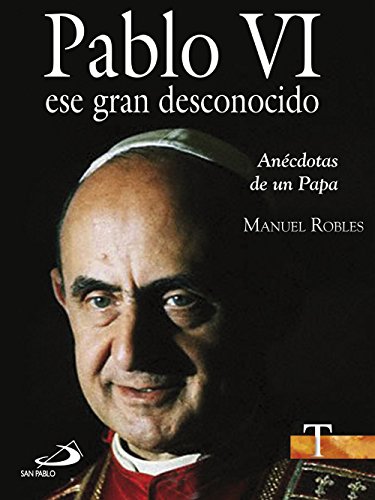 Pablo VI ese gran desconocido. (Testigos)