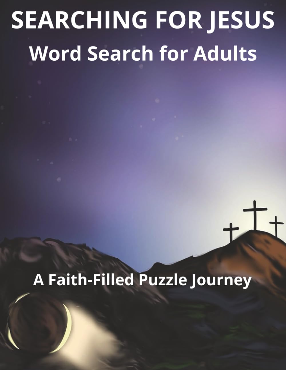 Searching for Jesus Word Search for Adults: 62 Faith-Based Puzzles Featuring His Life, Miracles, Teachings, and Prophecies