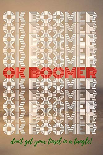 OK Boomer Holiday Gift Diary: Journal For Note Taking, Task Tracking and Doodling For your Favorite Senior Citizen - 6x 9, 120 Pages