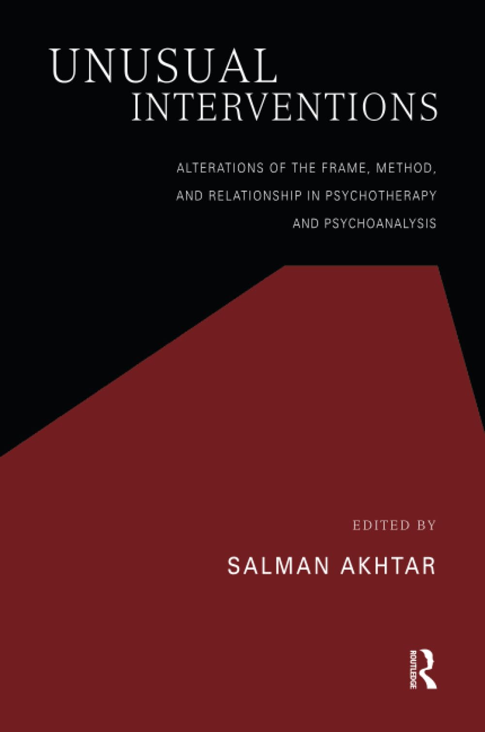 Unusual Interventions: Alterations of the Frame, Method, and Relationship in Psychotherapy and Psychoanalysis