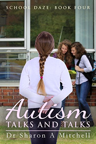 Autism Talks and Talks: Book 4 of the School Daze Series