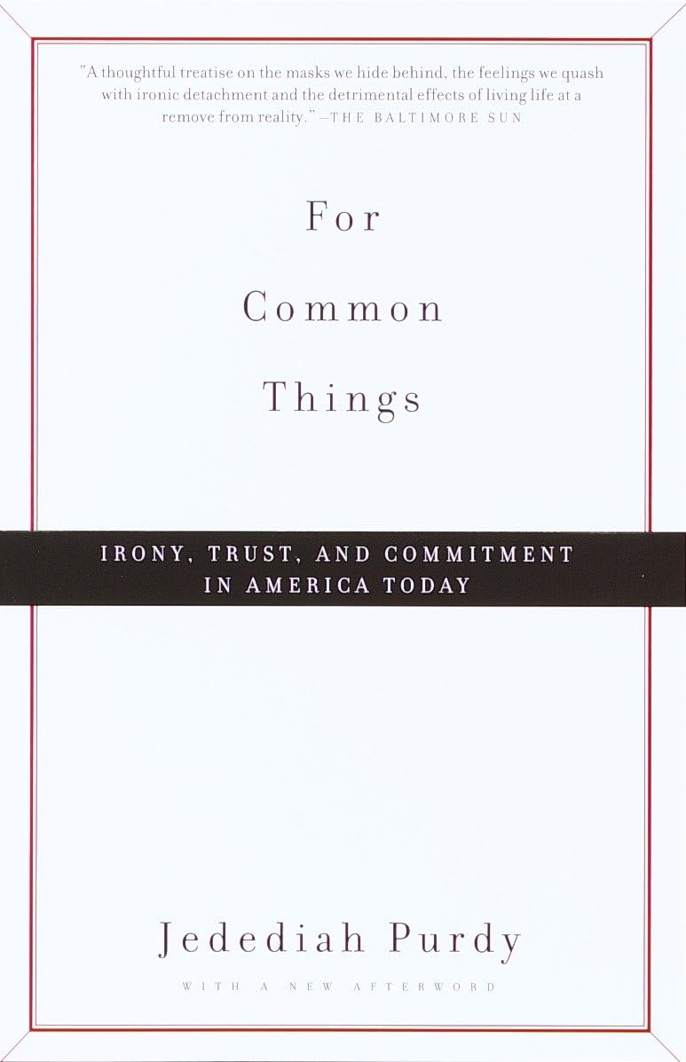 For Common Things: Irony, Trust and Commitment in America Today Paperback – September 12, 2000