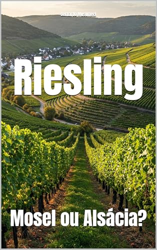 Riesling: Mosel ou Alsácia? (Wines of the World) (Portuguese Edition)