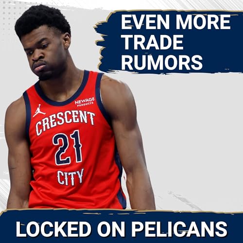 Newest Pelicans Trade Rumors Signal New APPROACH and Real Change for New Orleans