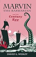 Marvin the Barbarian and the Century Egg: 1074794184 Book Cover