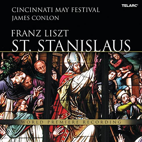 Play Liszt St. Stanislaus, S. 688 by James Conlon, May Festival Chorus