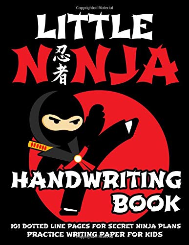 Little Ninja Handwriting Practice Book - Practice Writing Paper For Kids: 101 Dotted Line Pages for Secret Ninja Plans