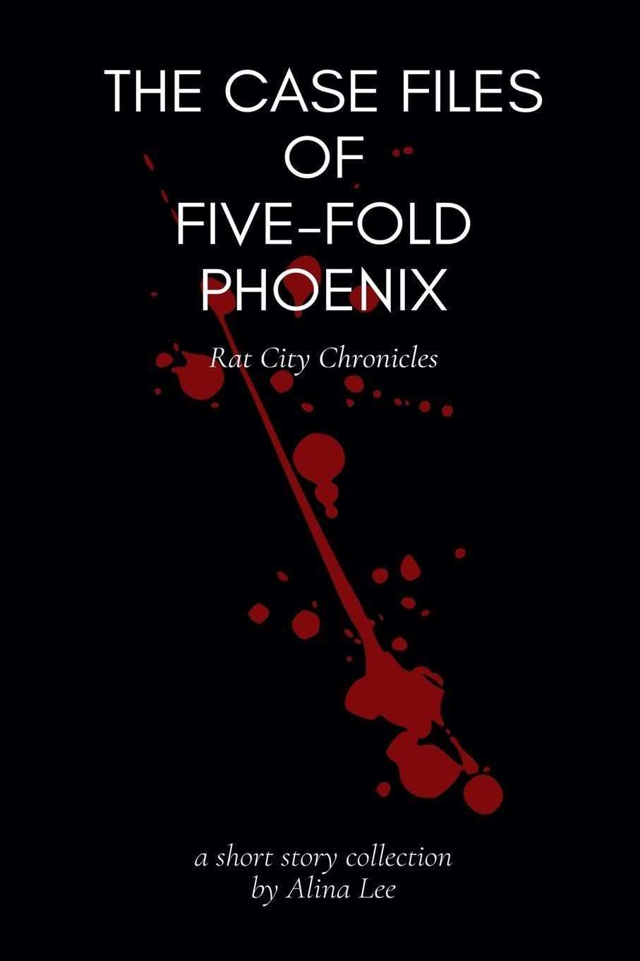 The Case Files of Five-Fold Phoenix (Rat City Chronicles)