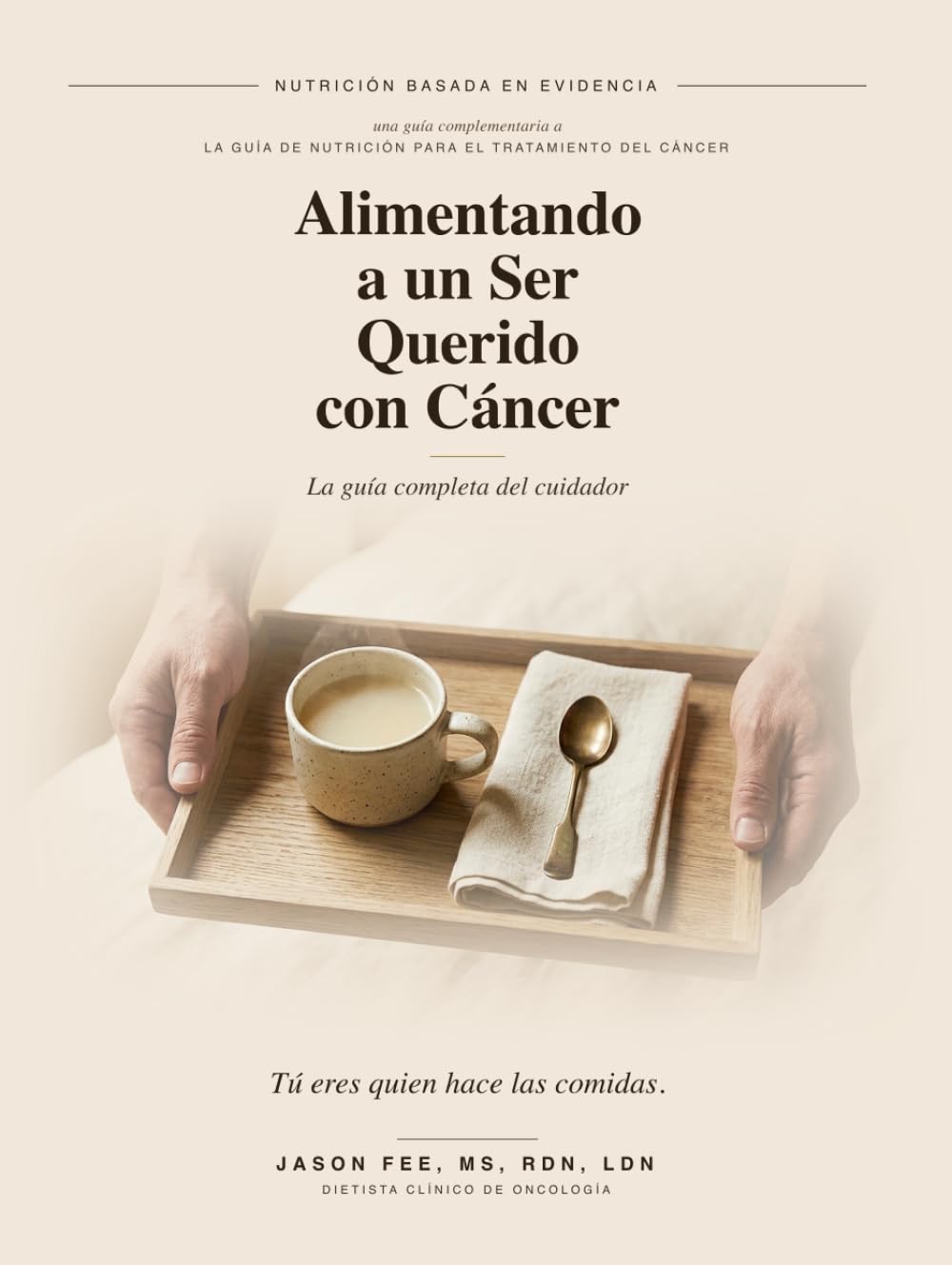 Alimentando a un Ser Querido con Cáncer: La guía completa del cuidador