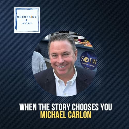 When the Story Chooses You: Mike Carlon Uncorks His Own Journey Podcast Por  arte de portada