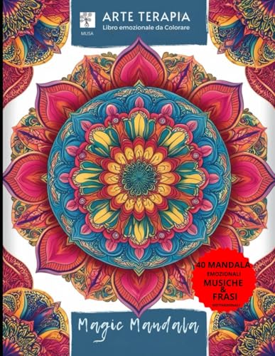 Magic Mandala: Arte terapia. Libro emozionale da colorare
