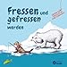 Produktbild Fressen und gefressen werden - Jäger und Gejagte in der Tierwelt: Nahrungsketten anschaulich erklärt (ab 6 Jahren)