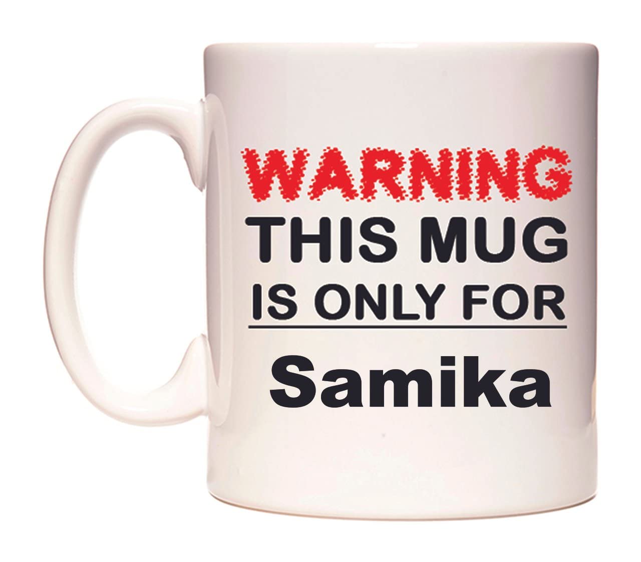 WeDoMugs Warning This Mug is ONLY for Samika - Ceramic 11oz Coffee Tea Gift Mug Cup