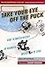 Produktbild Take Your Eye Off the Puck: How to Watch Hockey by Knowing Where to Look