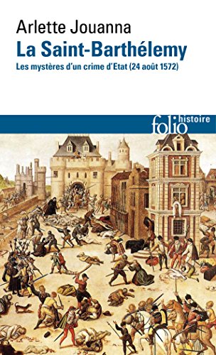 Télécharger La Saint-Barthélemy. Les mystères d'un crime d'État (24 août 1572) Gratuit