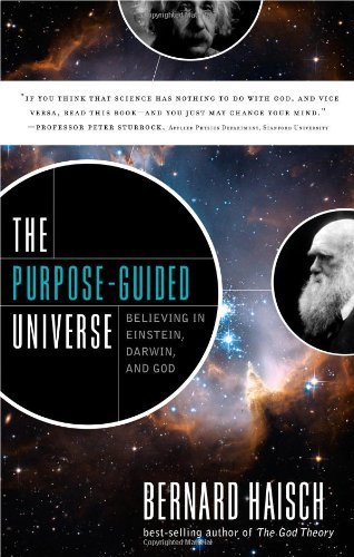 The Purpose-Guided Universe: Believing In Einstein, Darwin, and God The Purpose-Guided Universe: Believing In Einstein, Darwin, and God