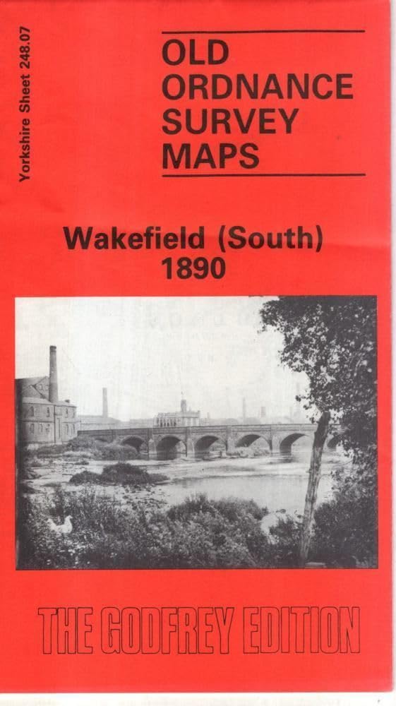 Wakefield (South) 1890: Yorkshire Sheet 248.07 (Old O.S. Maps of Yorkshire)
