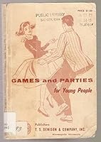 Games and Parties for Young People : A Collection of Games, Old and News, for Home and School Use and for Every Kind of Social Gathering B002H07DZQ Book Cover