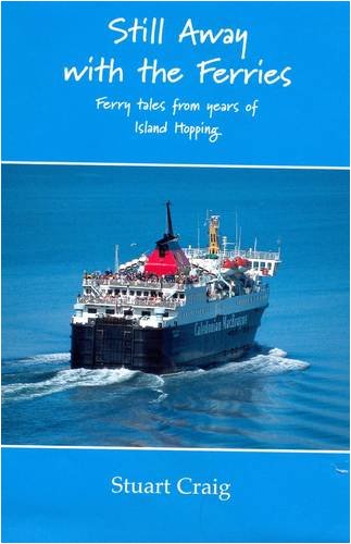 Still Away with the Ferries: Ferry Tales from Years of Island Hopping ...