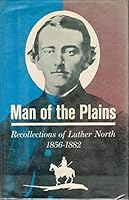 Man of the Plains Recollections of Luther North, 1856-1882 B00261JVNI Book Cover