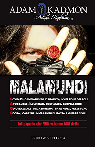 Malamundi. Covid-19, cambiamento climatico, inversione dei poli, apocalisse, illuminati, deep state, cospirazioni, odio razziale, negazionismo, fake news, false flag, siccità, carestie, migrazioni...