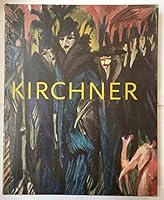 Kirchner: the Dresden and Berlin years 1903973198 Book Cover