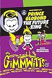 Gimmwitts: Series 1 of 4 - Prince Globond The Future King (PAPERBACK-MODERN version)