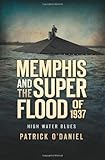 Memphis and the Superflood of 1937: High Water Blues (Disaster)