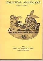 Political Americana: The Story of Political Gadgets and Push Buttons B0006BS16I Book Cover