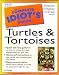 The Complete Idiot's Guide to Turtles and Tortoises