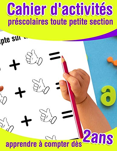 Cahier d'activités préscolaires toute petite section - apprendre à compter dès 2 ans: Tout premiers pas vers les calculs et les maths - cahier d'éveil ... pour découvrir les chiffres (French Edition)
