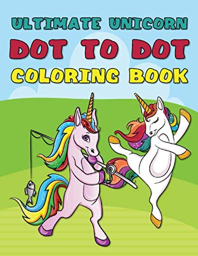 Ultimate Unicorn Dot to Dot Coloring Book: Connect The Dots For Kids ...