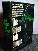 The Green Felt Jungle: The Truth About Las Vegas Where Organized Crime Controls Gambling - and Everything Else B000O8BNU4 Book Cover
